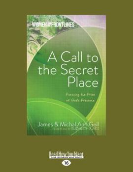 Paperback A Call to the Secret Place: Pursuing the Prize of God's Presence Book