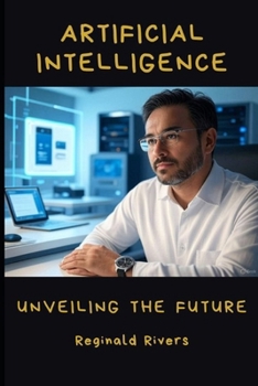Paperback Artificial Intelligence: Unveiling the Future Book