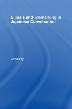 Paperback Ellipsis and Wa-Marking in Japanese Conversation Book