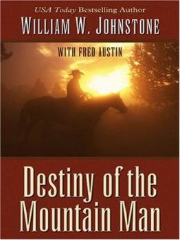 Destiny of the Mountain Man - Book #33 of the Last Mountain Man