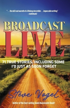 Hardcover Broadcast Live: 71 True Stories, Including Some I'd Just as Soon Forget Book
