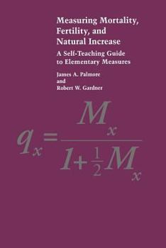Paperback Measuring Mortality, Fertility, and Natural Increase: A Self-Teaching Guide to Elementary Measures Book