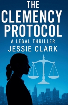 The Clemency Protocol (Maya Reeves Legal Thrillers)