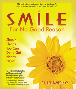 Paperback Smile for No Good Reason: Simple Things You Can Do to Get Happy Now Book