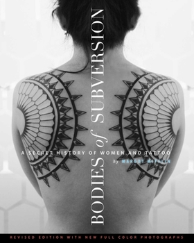 Paperback Bodies of Subversion: A Secret History of Women and Tattoo, Third Edition Book