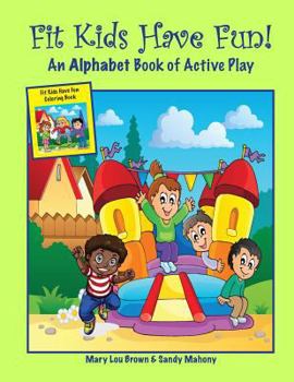 Paperback Fit Kids Have Fun! An Alphabet Book of Active Play Book