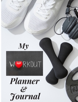 My Workout Planner & Journal: Plan your workouts every month up to a year and track them daily with this blank workout planner and journal (8.5' x 11")