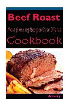 Paperback Beef Roast: Delicious and Healthy Recipes You Can Quickly & Easily Cook Book