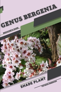 Paperback Genus Bergenia: Shade plant Beginner's Guide Book