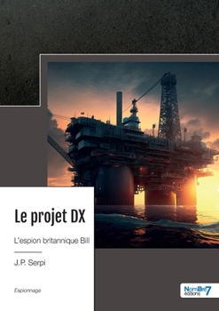 Paperback Le projet DX: L'espion britannique Bill [French] Book