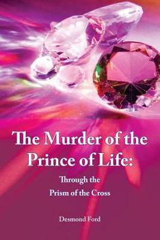 Paperback The Murder of the Prince of Life: through the prism of the cross Book