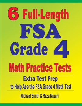 Paperback 6 Full-Length FSA Grade 4 Math Practice Tests: Extra Test Prep to Help Ace the FSA Grade 4 Math Test Book