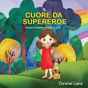 Paperback Il cuore da supereroe: Spiegare l'autismo a familiari e amici (bambina) [Italian] Book
