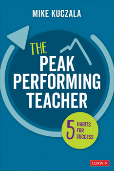 Paperback The Peak Performing Teacher: Five Habits for Success Book