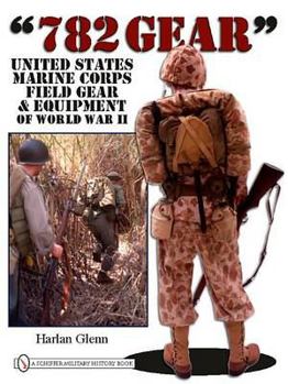 Hardcover 782 Gear: United States Marine Corps Field Gear & Equipment of World War II Book