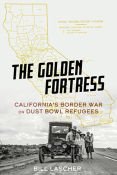 Hardcover The Golden Fortress: California's Border War on Dust Bowl Refugees Book