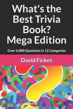 Paperback What's the Best Trivia Book? Mega Edition: Over 6,000 Questions in 12 Categories Book