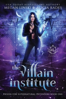 The Villain Institute - Book #1 of the Hidden Legends: Prison for Supernatural Offenders