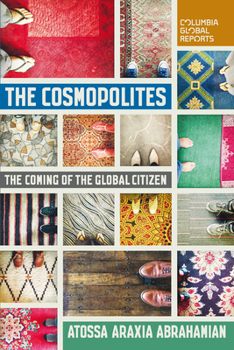 Paperback The Cosmopolites: The Coming of the Global Citizen Book
