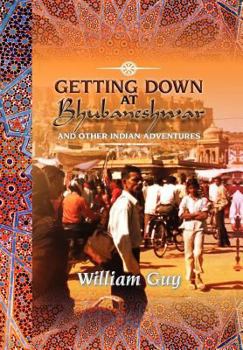 Hardcover Getting Down at Bhubaneshwar: And Other Indian Adventures Book