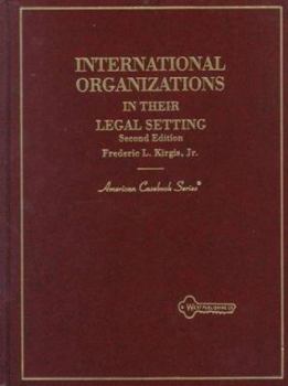 Hardcover International Organizations in Their Legal Setting (American Casebook Series) Book