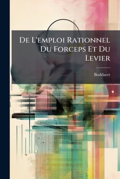 Paperback De L'emploi Rationnel Du Forceps Et Du Levier: (troisième Mémoire).... [French] Book