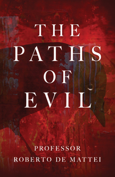 Paperback The Paths of Evil: Conspiracies, Plots, and Secret Societies Book
