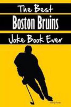 Paperback The Best Boston Bruins Joke Book Ever Book