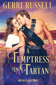 A Temptress in Tartan - Book #3 of the All the King's Men