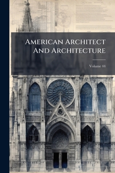 Paperback American Architect And Architecture; Volume 44 Book