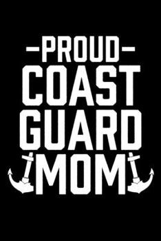 Proud Coast Guard Mom: College Ruled Lined Writing Notebook Journal, 6x9, 120 Pages