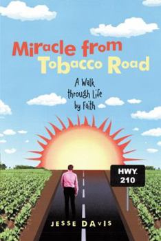 Paperback Miracle from Tobacco Road: A Walk Through Life by Faith Book