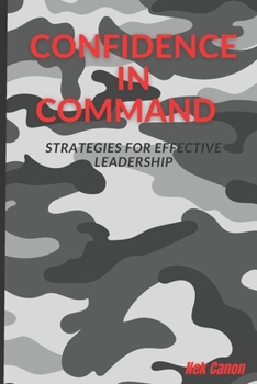 Paperback Confidence in Command: Strategies for Effective Leadership Book