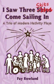 Paperback I Saw Three Skits Come Sailing In: A Trio of Modern Nativity Plays Book