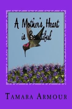 Paperback A Mother's Heart is Beautiful: A Collection of Poetry Book