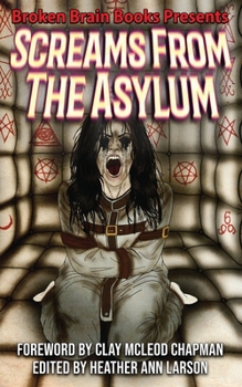 Screams From The Asylum: A Horror Anthology