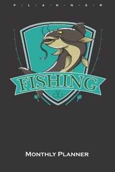 Catfish Fishing Monthly Planner: Monthly Calendar (Daily planner with notes) for Anglers, fishermen and friends of fishing