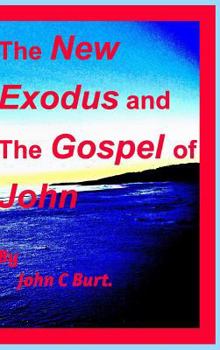 The NEW Exodus and the Gospel of John.
