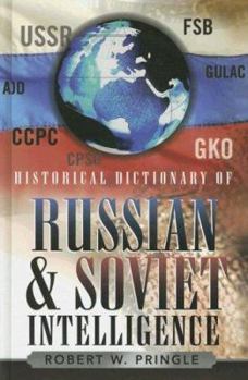 Historical Dictionary of Russian and Soviet Intelligence - Book #5 of the Historical Dictionaries of Intelligence & Counterintelligence