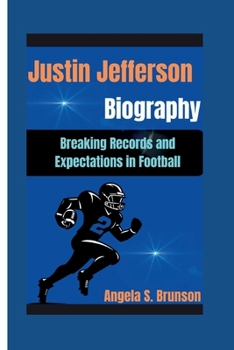 Paperback Justin Jefferson Biography: Breaking Records and Expectations in Football Book