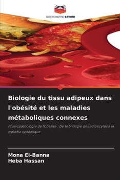Biologie du tissu adipeux dans l'obésité et les maladies métaboliques connexes (French Edition)