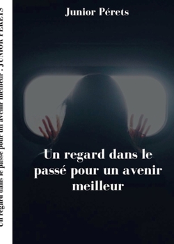 Paperback Un regard dans le passé pour un avenir meilleur [French] Book