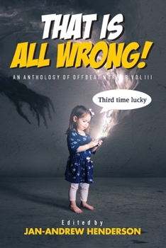 Paperback That is ALL Wrong! An Anthology of Offbeat Horror: Vol III Book