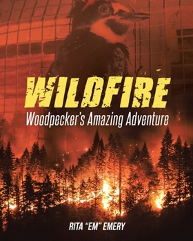 Paperback Wildfire Woodpecker's Amazing Adventure Book