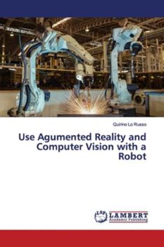 Paperback Use Agumented Reality and Computer Vision with a Robot Book
