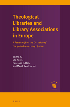 Theological Libraries and Library Associations in Europe A Festschrift on the Occasion of the 50th Anniversary of BETH