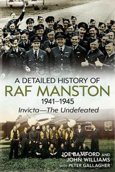 Paperback A Detailed History of RAF Manston 1941-1945: Invicta--The Undefeated Book