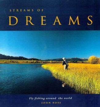 Hardcover Streams of Dreams: Fly Fishing Around the World Book