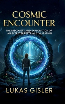 Hardcover Cosmic Encounter: The Discovery and Exploration of an Extraterrestrial Civilization Book