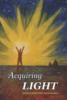 Paperback Acquiring Light: Autobiography of Donald Dickinson Book